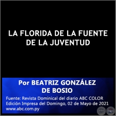 LA FLORIDA DE LA FUENTE DE LA JUVENTUD - Por BEATRIZ GONZÁLEZ DE BOSIO - Domingo, 02 de Mayo de 2021